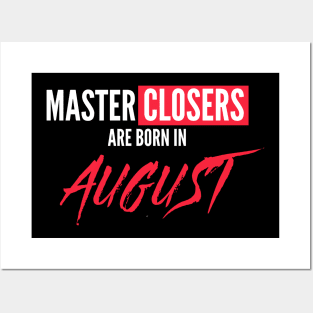 Master Closers are born in August Posters and Art